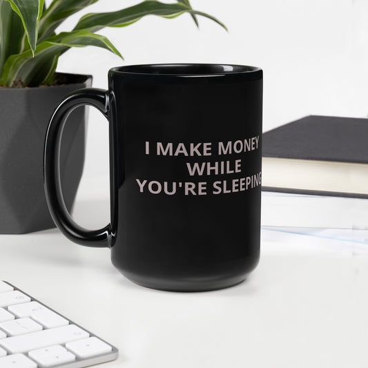 I MAKE MONEY Black Glossy Mug