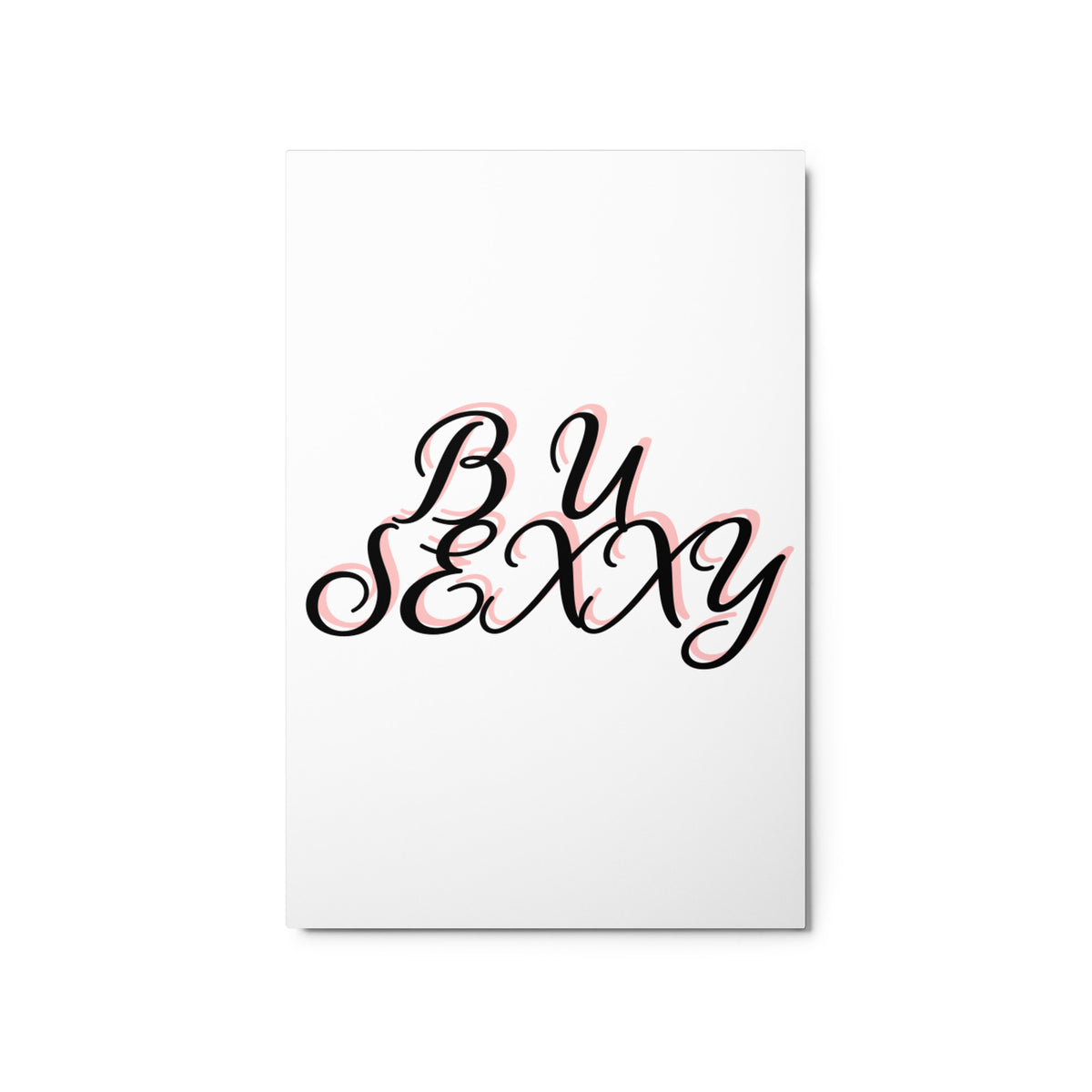 B U SEXXY Metal prints